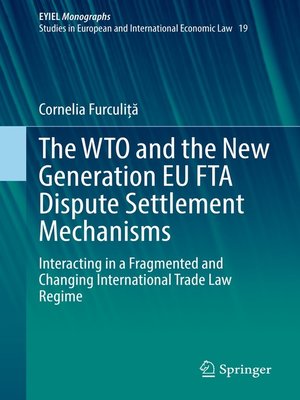 cover image of The WTO and the New Generation EU FTA Dispute Settlement Mechanisms